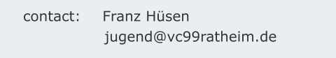 contact:   	Franz Hüsen  jugend@vc99ratheim.de